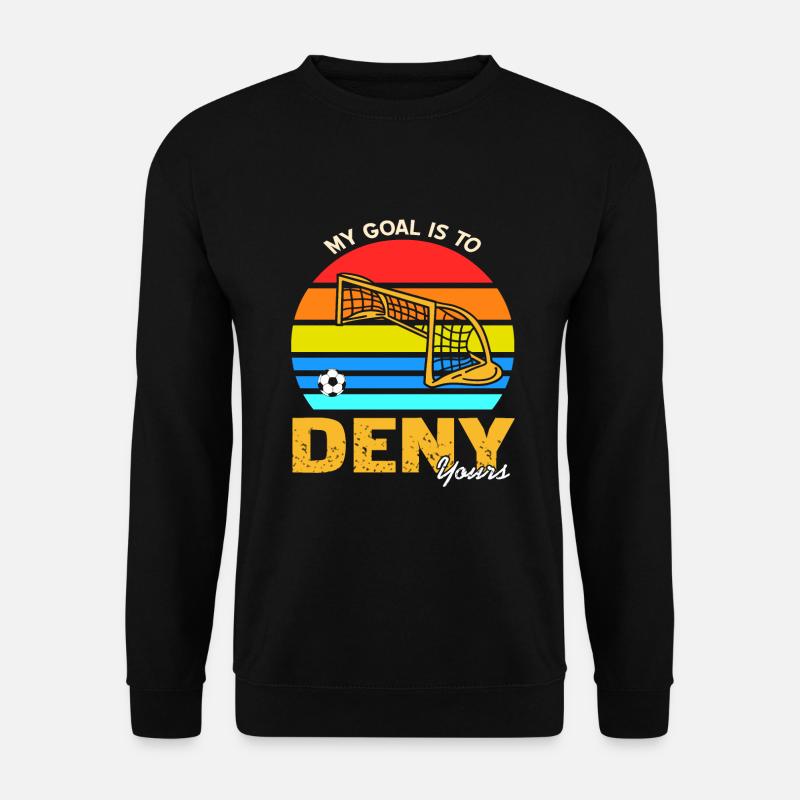 Mein Ziel ist es, dein Tor zu verhindern - Unisex Pullover - Schwarz