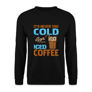 Il ne fait jamais trop froid pour le café glacé - Sweat-shirt Unisexe - noir - Devant - Alina (178cm) & Michal (187cm)
