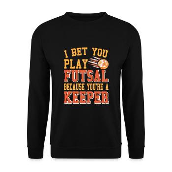 Parions que vous jouez au futsal parce que vous êtes un gardien - Sweat-shirt Unisexe - noir - Devant - Alina (178cm) & Michal (187cm)
