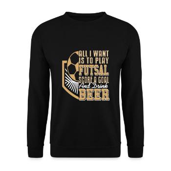 Ce que je veux jouer au futsal, marquer des buts et de la bière - Sweat-shirt Unisexe - noir - Devant - Alina (178cm) & Michal (187cm)
