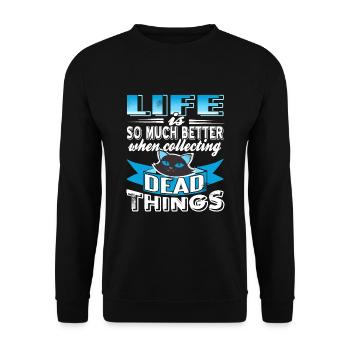 Das Leben ist so viel besser mit toten Dingen - Unisex Pullover - Schwarz - Vorne - Alina (178cm) & Michal (187cm)