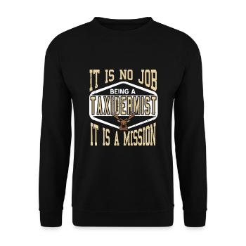 Taxidermist is not a job, but a mission - Unisex Sweatshirt - black - Front - Alina (178cm) & Michal (187cm)