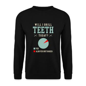 Werde ich heute Zähne bohren Zahnarzt Zahnmedizin Zahnmedizin Zahnmedizin - Unisex Pullover - Schwarz - Vorne - Alina (178cm) & Michal (187cm)