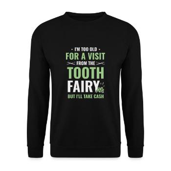 Je suis trop vieux pour recevoir la visite de la fée des dents Denti - Sweat-shirt Unisexe - noir - Devant - Alina (178cm) & Michal (187cm)
