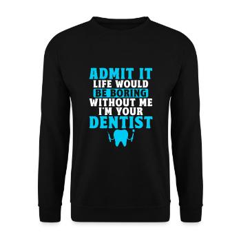 Admets-le, la vie serait ennuyeuse sans moi, je suis ta - Sweat-shirt Unisexe - noir - Devant - Alina (178cm) & Michal (187cm)