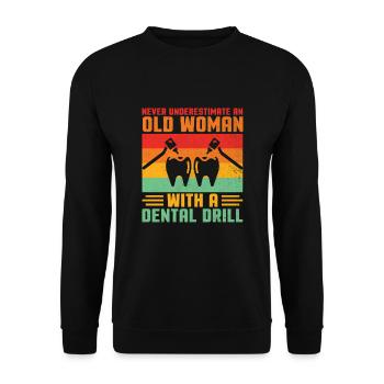 Never Underestimate An Old Woman With A Dental Dri - Unisex Sweatshirt - black - Front - Alina (178cm) & Michal (187cm)