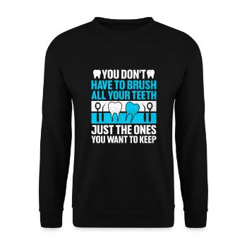 You Don't Have To Brush All Your Teeth Dental Dent - Unisex Sweatshirt - black - Front - Alina (178cm) & Michal (187cm)