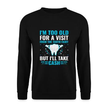 Je suis trop vieux pour recevoir la visite de la fée des dents Denta - Sweat-shirt Unisexe - noir - Devant - Alina (178cm) & Michal (187cm)