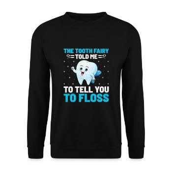 La fée des dents m’a dit de vous dire d’utiliser du fil dentaire - Sweat-shirt Unisexe - noir - Devant - Alina (178cm) & Michal (187cm)
