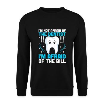 I'm Not Afraid Of The Dentist I'm Afraid Of The Bi - Unisex Sweatshirt - black - Front - Alina (178cm) & Michal (187cm)
