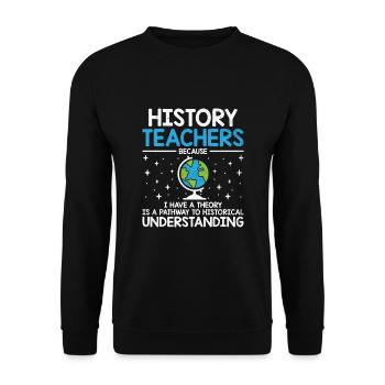 Geschichtslehrer Lustige Geschichtslehrer Sprüche - Unisex Pullover - Schwarz - Vorne - Alina (178cm) & Michal (187cm)