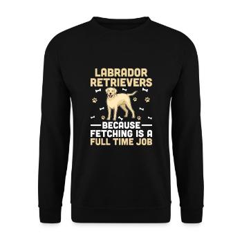 Labrador Retrievers Because Fetching Is A Full Tim - Unisex Sweatshirt - black - Front - Alina (178cm) & Michal (187cm)