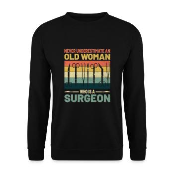 Never Underestimate An Old Woman Who Is A Surgeon - Unisex Sweatshirt - black - Front - Alina (178cm) & Michal (187cm)