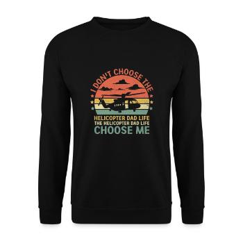 The Helicopter Dad Life Choose Me Aviator Pilot Fa - Unisex Sweatshirt - black - Front - Alina (178cm) & Michal (187cm)