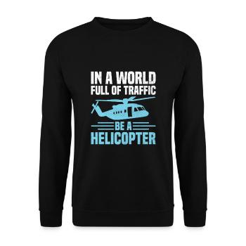 Dans un monde plein de trafic, soyez un pilote d’hélicoptère - Sweat-shirt Unisexe - noir - Devant - Alina (178cm) & Michal (187cm)