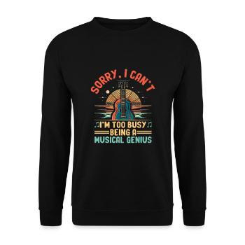 Sorry I Can't I'm Too Busy Being A Musical Genius - Unisex Sweatshirt - black - Front - Alina (178cm) & Michal (187cm)