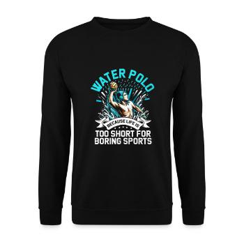 Wasserball, weil das Leben zu kurz für Boring ist Sp - Unisex Pullover - Schwarz - Vorne - Alina (178cm) & Michal (187cm)