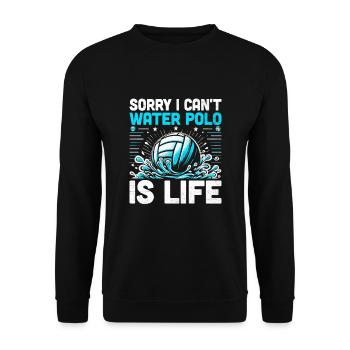 Sorry I Can't Water Polo Is Life Aquatic Polo Play - Unisex Sweatshirt - black - Front - Alina (178cm) & Michal (187cm)