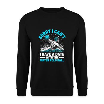Sorry I Can't I Have A Date With The Water Polo Ba - Unisex Sweatshirt - black - Front - Alina (178cm) & Michal (187cm)