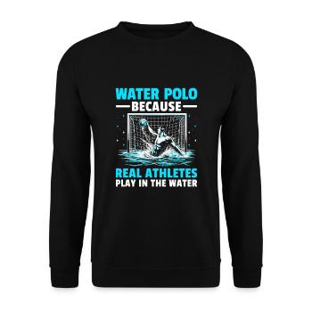 Water Polo Because Real Athletes Play In The Water - Unisex Sweatshirt - black - Front - Alina (178cm) & Michal (187cm)