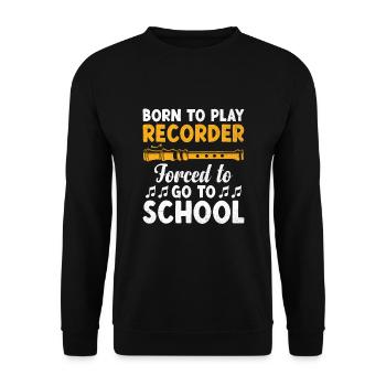 Born To Play Flûte à bec forcée d’aller à l’école Musique - Sweat-shirt Unisexe - noir - Devant - Alina (178cm) & Michal (187cm)
