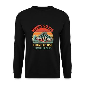 Mine's So Big I Have To Use Two Hands Fishing Angl - Unisex Sweatshirt - black - Front - Alina (178cm) & Michal (187cm)