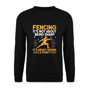 Fencing It's Not About Being Sharp It's About - Unisex Sweatshirt - black - Front - Alina (178cm) & Michal (187cm)