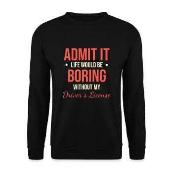Admettez-le, la vie serait ennuyeuse sans mon chauffeur - Sweat-shirt Unisexe - noir - Devant - Alina (178cm) & Michal (187cm)