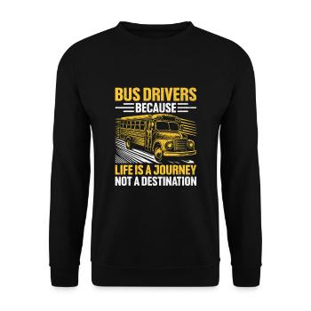 Busfahrer, weil das Leben eine Reise ist, keine - Unisex Pullover - Schwarz - Vorne - Alina (178cm) & Michal (187cm)