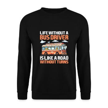 La vie sans chauffeur de bus est comme une route sans - Sweat-shirt Unisexe - noir - Devant - Alina (178cm) & Michal (187cm)