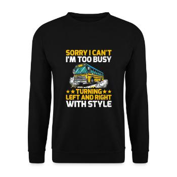 Sorry I Can't I'm Too Busy Turning Left And Right - Unisex Sweatshirt - black - Front - Alina (178cm) & Michal (187cm)