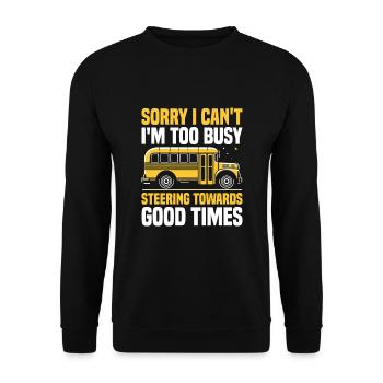 Sorry I Can't I'm Too Busy Steering Towards Good - Unisex Sweatshirt - black - Front - Alina (178cm) & Michal (187cm)