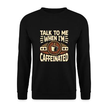 Sprich mit mir, wenn ich koffeinhaltig bin Sprüche für - Unisex Pullover - Schwarz - Vorne - Alina (178cm) & Michal (187cm)