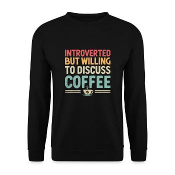 Introverted But Willing To Discuss Coffee Sayings - Unisex Sweatshirt - black - Front - Alina (178cm) & Michal (187cm)