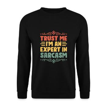 Croyez-moi, je suis un expert en sarcasme Sarcasme - Sweat-shirt Unisexe - noir - Devant - Alina (178cm) & Michal (187cm)