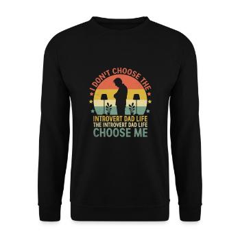 I Don't Choose The Introvert Dad Life Sayings for - Unisex Sweatshirt - black - Front - Alina (178cm) & Michal (187cm)