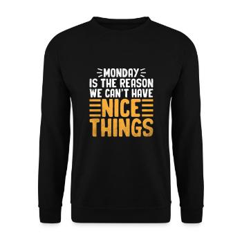 Der Montag ist der Grund, warum wir keine schönen Dinge haben können - Unisex Pullover - Schwarz - Vorne - Alina (178cm) & Michal (187cm)