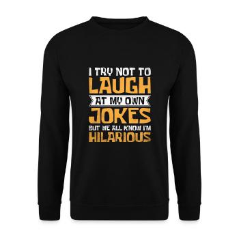I Try Not To Laugh At My Own Jokes But We Know I'm - Unisex Sweatshirt - black - Front - Alina (178cm) & Michal (187cm)