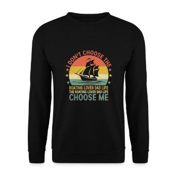 Ich wähle nicht das Bootfahren Liebhaber Papa Leben Das Leben - Unisex Pullover - Schwarz - Vorne - Alina (178cm) & Michal (187cm)