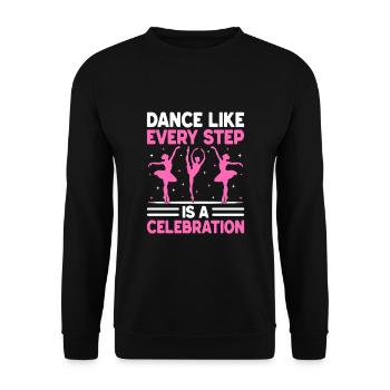 Dance Like Every Step Is A Celebration For Dancing - Unisex Sweatshirt - black - Front - Alina (178cm) & Michal (187cm)