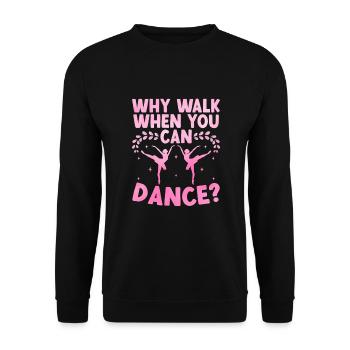 Warum gehen, wenn man für tanzende Tänzer tanzen kann - Unisex Pullover - Schwarz - Vorne - Alina (178cm) & Michal (187cm)