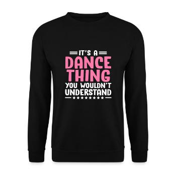 It’s A Dance Thing You Wouldn’t Understand For - Unisex Sweatshirt - black - Front - Alina (178cm) & Michal (187cm)