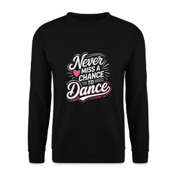 Verpassen Sie nie eine Chance, für tanzende Tänzer zu tanzen - Unisex Pullover - Schwarz - Vorne - Alina (178cm) & Michal (187cm)