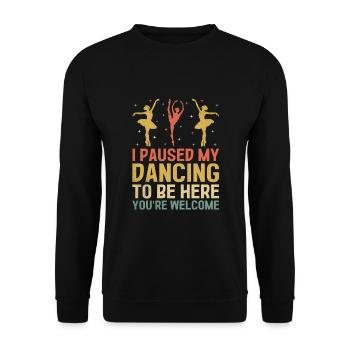 I Paused My Pole Dancing To Be Here You're Welcome - Unisex Sweatshirt - black - Front - Alina (178cm) & Michal (187cm)