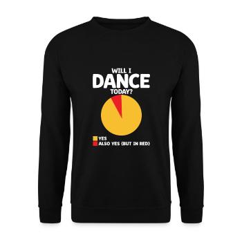 Will I Dance Today For Dancing Dancer Choreography - Unisex Sweatshirt - black - Front - Alina (178cm) & Michal (187cm)