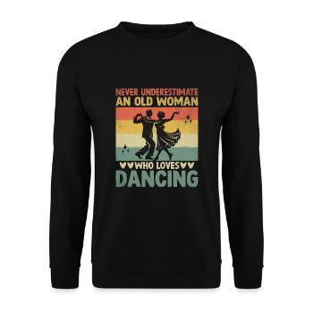 Unterschätzen Sie niemals eine alte Frau, die das Tanzen liebt - Unisex Pullover - Schwarz - Vorne - Alina (178cm) & Michal (187cm)