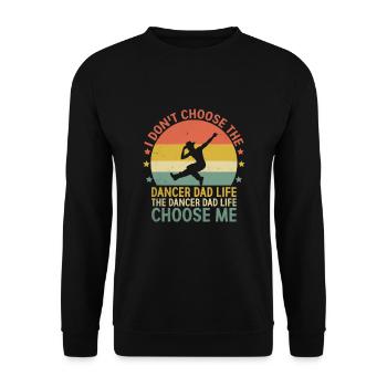 I Don't Choose The Dancer Dad Life The Dancer Dad - Unisex Sweatshirt - black - Front - Alina (178cm) & Michal (187cm)