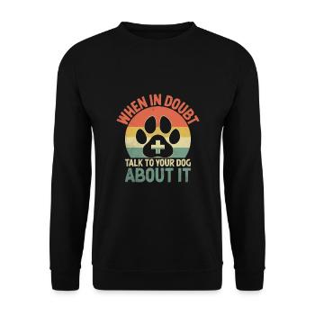 Wenn Sie Zweifel haben, sprechen Sie mit Ihrem Hund darüber - Unisex Pullover - Schwarz - Vorne - Alina (178cm) & Michal (187cm)