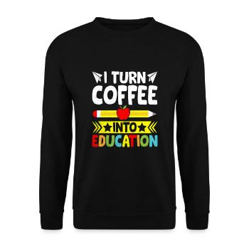 I Turn Coffee Into Education School Teacher - Unisex Sweatshirt - black - Front - Alina (178cm) & Michal (187cm)