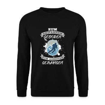 Zum Skifahren geboren Zum arbeiten gezwungen - Unisex Pullover - Schwarz - Vorne - Alina (178cm) & Michal (187cm)